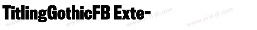 TitlingGothicFB Exte字体转换 TitlingGothicFB Exte字体转换
